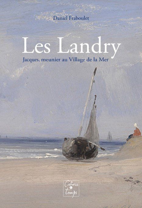 Les Landry, Jacques (1791-1879) tome I
